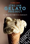 Italian gelato project. Ediz. illustrata libro