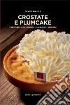 Crostate e plumcake. I miei dolci da viaggio classici e moderni libro di Malizia Davide