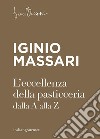 L'eccellenza della pasticceria dalla A alla Z libro di Massari Iginio