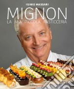 Mignon. La mia piccola pasticceria libro