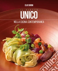 Il piatto unico nella cucina contemporanea libro