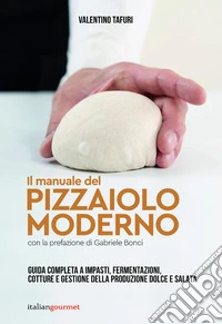 Il manuale del pizzaiolo moderno libro