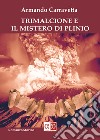 Trimalcione e il mistero di Plinio libro di Carravetta Armando