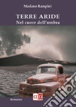 Terre aride. Nel cuore dell'ombra