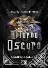 Ritorno oscuro. James Biancospino libro di Chialchia Simone