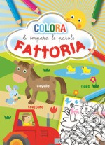 Fattoria. Colora e impara le parole. Ediz. illustrata libro