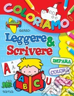 Leggere & scrivere. Coloriamo. Ediz. illustrata