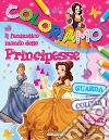 Il fantastico mondo delle principesse. Coloriamo. Ediz. illustrata libro