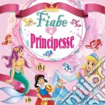 Fiabe di principesse. Ediz. a colori libro