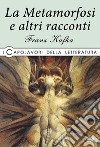 La metamorfosi e altri racconti libro