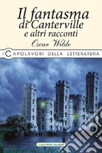 Il fantasma di Canterville e altri racconti libro