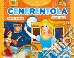 Cenerentola. Attacca e colora le fiabe. Con adesivi. Ediz. a colori