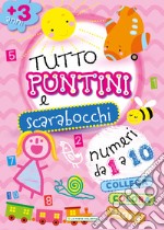 Tutto puntini e scarabocchi. Ediz. illustrata libro