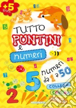 Tutto puntini e numeri. Ediz. illustrata libro