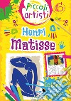 Matisse. Piccoli artisti libro