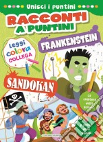 Sandokan-Frankenstein. Racconti a puntini. Ediz. a colori