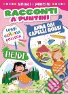 Heidi-Anna dai capelli rossi. Racconti a puntini. Ediz. a colori libro