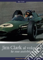 Jim Clark al volante. La sua autobiografia libro