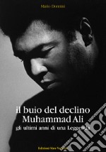 Il buio del declino, Muhammad Ali. Gli ultimi anni di una leggenda libro