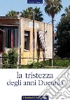 La tristezza degli anni duemila libro