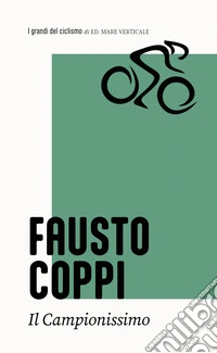 Fausto Coppi. Il campionissimo libro