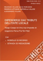 Difendersi dai tributi dell'ente locale. Con modelli di ricorso libro