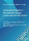 Sovraindebitamento e transazione fiscale: il risanamento post Covid. Aggiornato con la Legge n. 159/2020 e con la circolare dell'Agenzia delle Entrate n.34 del 29/12/2020. (normativa sulla gestione della transazione fiscale nelle crisi d'impresa) libro