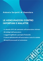 Le assicurazioni contro infortuni e malattie. Con giurisprudenza