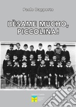 Bèsame mucho, piccolina! libro