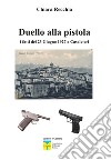 Duello alla pistola. I fatti del 23 giugno 1927 a Casalvieri libro di Recchia Chiara