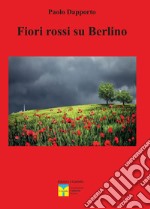 Fiori rossi su Berlino