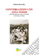 Conversazioni con Anna Fondi. Dalla beneficenza ai servizi sociali nel comune di Prato libro