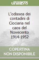 L'odissea dei contadini di Ciociaria nel caos del Novecento 1914-1952