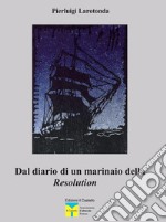 Dal diario di un marinaio della Resolution libro