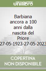 Barbiana ancora a 100 anni dalla nascita del Priore 27-05-1923-27-05-2023 libro