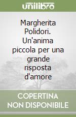 Margherita Polidori. Un'anima piccola per una grande risposta d'amore