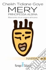 Mery, principessa albina. Racconto di un sogno africano libro