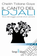 Il canto del djali. Voce del saggio, parole di un cantore libro