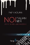 Noi italiani neri. Storia di ordinario razzismo libro di Khouma Pap