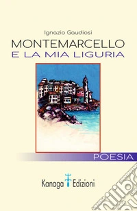 Montemarcello e la mia Liguria libro