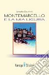 Montemarcello e la mia Liguria libro di Gaudiosi Ignazio