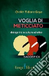 Voglia di meticciato. Dialogo tra le culture ed etica libro