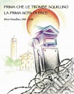 Prima che le trombe squillino. La prima nota di pace. Bivio Paradiso, 1918-2018