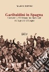 Garibaldini in Spagna. Storia della XII Brigata Internazionale nella guerra di Spagna libro