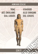 Viaç aes origjins dal Logos-Viaggio alle origini del Logos