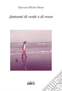 Fantasmi di verde e di rosso