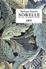 Sorelle. Una saga tra il Friuli e Trieste libro