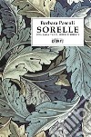 Sorelle. Una saga tra il Friuli e Trieste libro di Pascoli Barbara