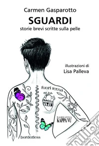 Sguardi. Storie brevi scritte sulla pelle libro