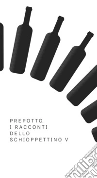 Prepotto. I racconti dello Schioppettino. Vol. 5 libro